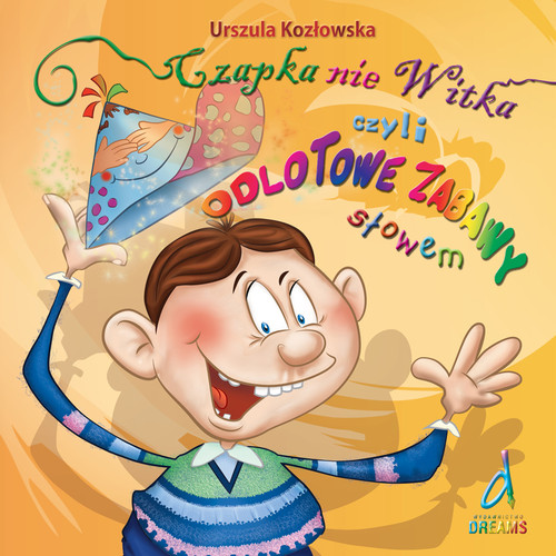 Image of Czapka nie Witka czyli odlotowe zabawy słowem