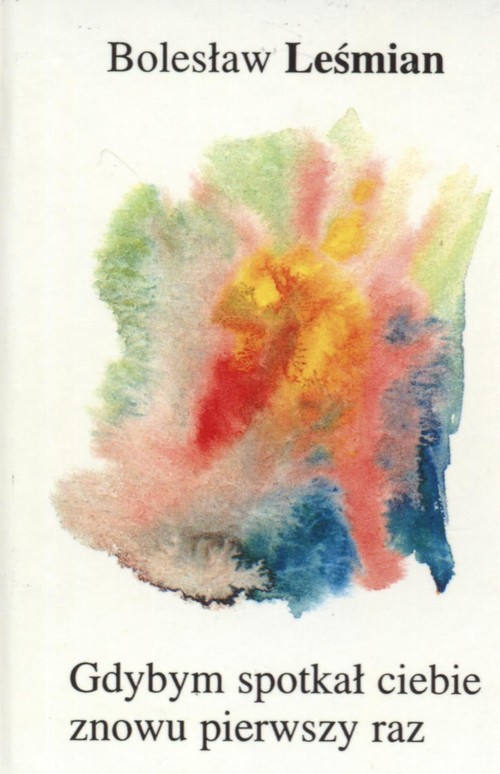 Image of Gdybym spotkał ciebie znowu pierwszy raz