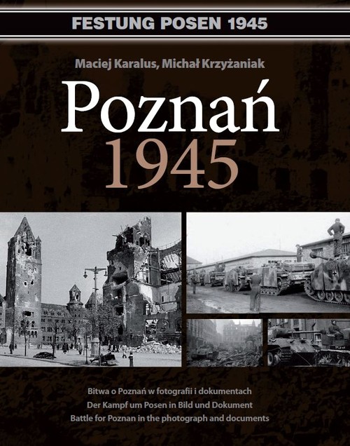 Image of Poznań 1945 Bitwa o Poznań w fotografii i dokumentach. Wydanie polsko - niemiecko - angielskie