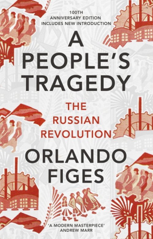 Image of A People's Tragedy The Russian Revolution Centenary Edition with New Introduction