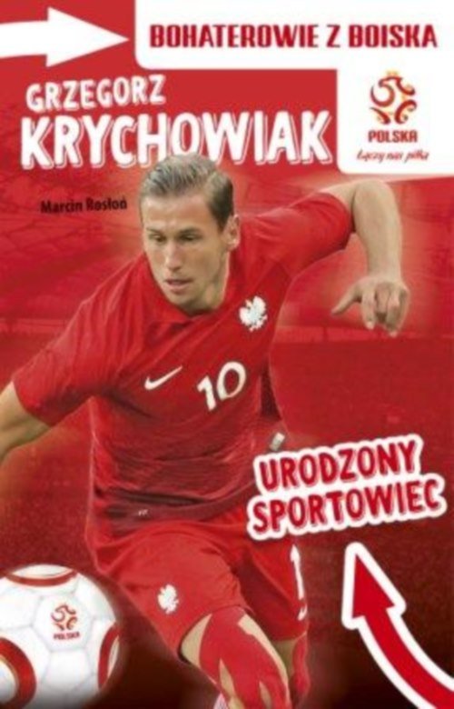 Image of Grzegorz Krychowiak Urodzony sportowiec Bohaterowie z boiska