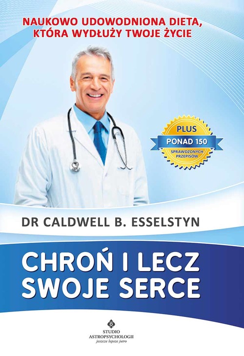 Image of Chroń i lecz swoje serce Naukowo udowodniona dieta, która wydłuży Twoje życie