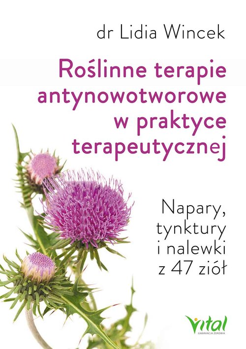Image of Roślinne terapie antynowotworowe w praktyce terapeutycznej Napary, tynktury i nalewki z 47 ziół