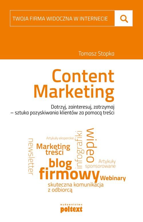 Image of Twoja firma widoczna w internecie Content Marketing Dotrzyj, zainteresuj, zatrzymaj – sztuka pozyskiwania klientów za pomocą treści