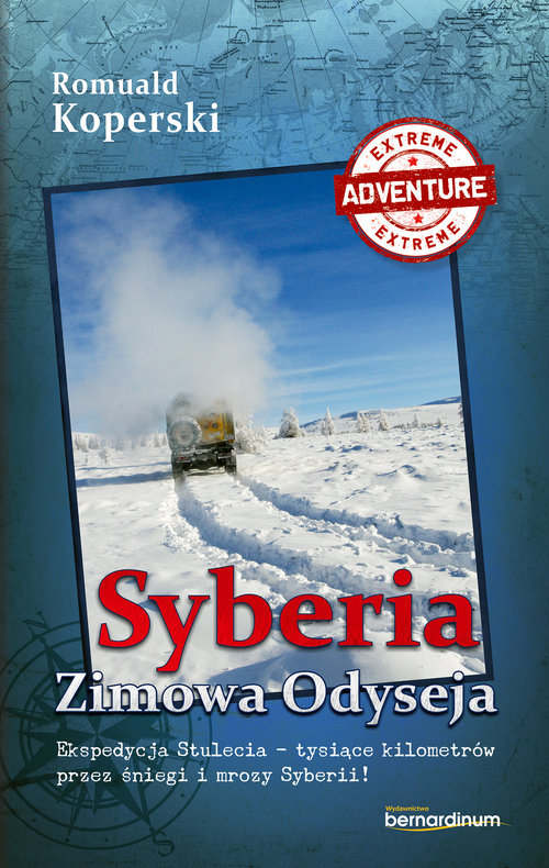 Image of Syberia Zimowa Odyseja Ekspedycja Stulecia-tysiące kilometrów przez śniegi i mrozy Syberii!