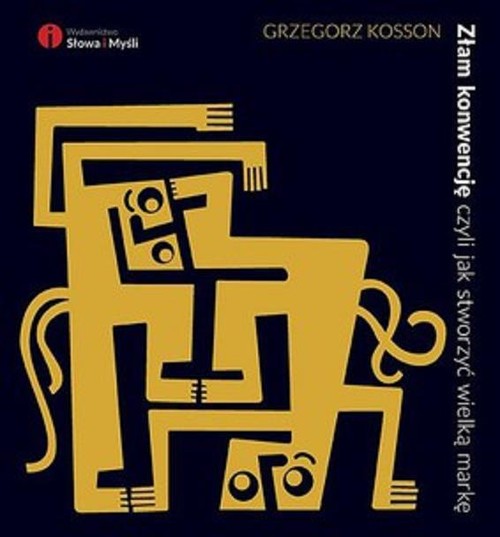 Image of Złam konwencję czyli jak stworzyć wielką markę