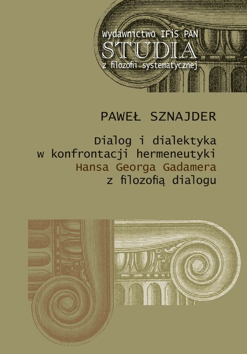 Image of Dialog i dialektyka w konfrontacji hermeneutyki Hansa Georga Gadamera z filozofią dialogu