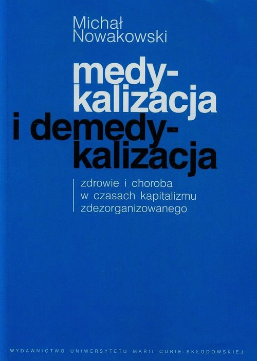 Image of Medykalizacja i demedykalizacja zdrowie i choroba w czasach kapitalizmu zdezorganizowanego