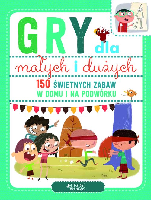 Image of Gry dla małych i dużych 150 świetnych zabaw na podwórku i w domu