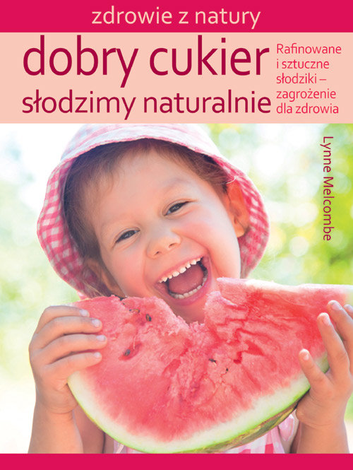 Image of Dobry cukier Słodzimy naturalnie Rafinowane i sztuczne słodziki – zagrożenie dla zdrowia