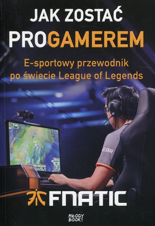 Image of Jak zostać proGamerem E-sportowy przewodnik po świecie League of Legends