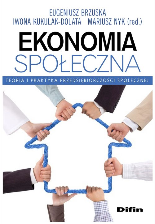 Image of Ekonomia społeczna Teoria i praktyka przedsiębiorczości społecznej