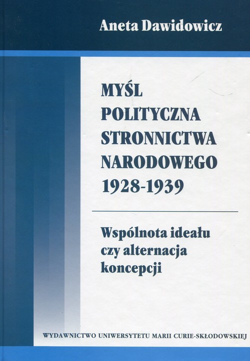Image of Myśl polityczna Stronnictwa Narodowego 1928-1939 Wspólnota ideału czy alternacja koncepcji