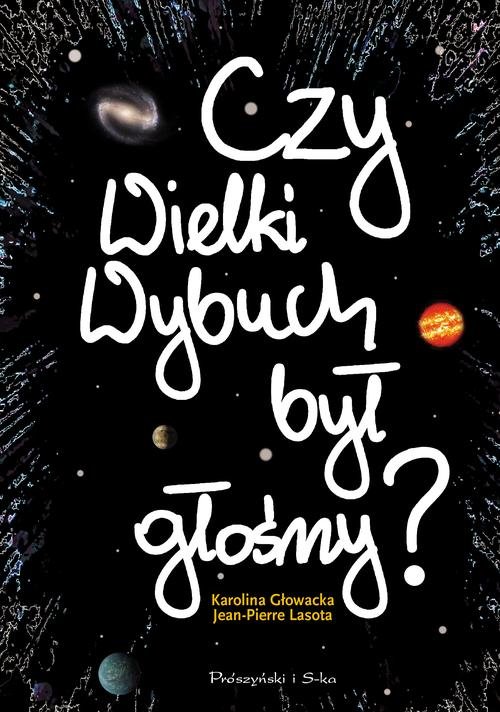Image of Czy Wielki Wybuch był głośny ? 11 rozmów o historii i życiu codziennym Wszechświata
