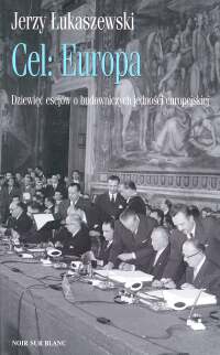 Image of Cel : Europa Dziewięć esejów o budowniczych jedności europejskiej