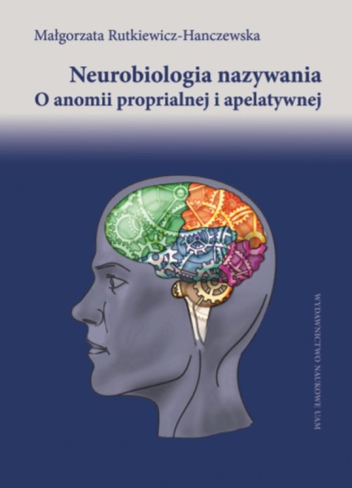 Image of Neurobiologia nazywania O anomii proprialnej i ape