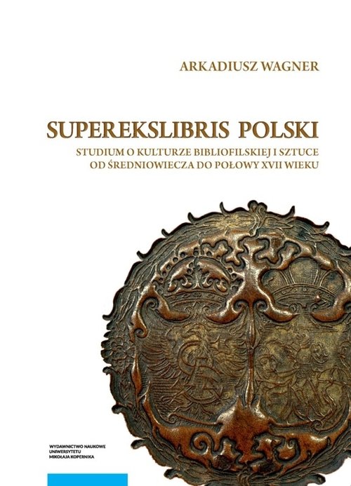 Image of Superekslibris polski Studium o kulturze bibliofilskiej i sztuce od średniowiecza do połowy XVII wieku