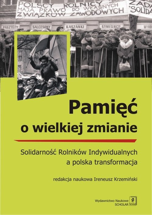 Image of Pamięć o wielkiej zmianie Solidarność Rolników Indywidualnych a polska transformacja