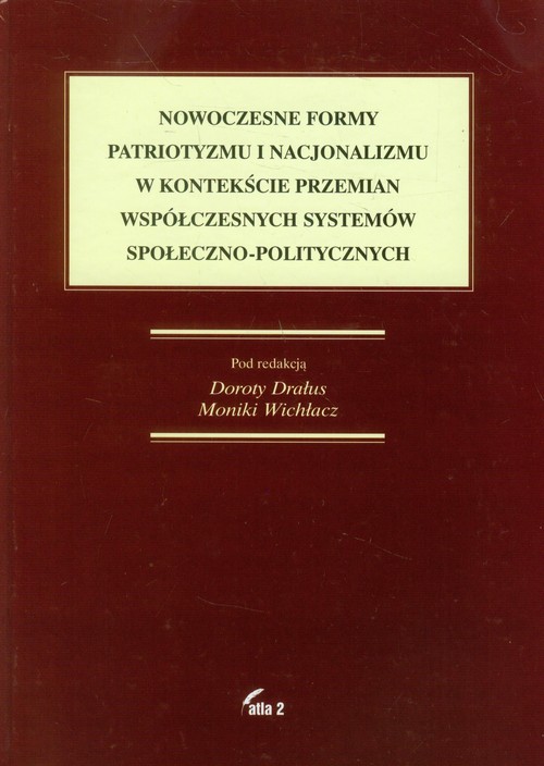 Image of Nowoczesne formy patriotyzmu i nacjonalizmu w kontekście przemian współczesnych systemów społeczno-politycznych