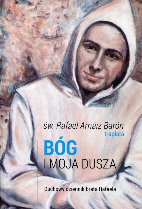 Image of Bóg i moja dusza Duchowy dziennik brata Rafaela