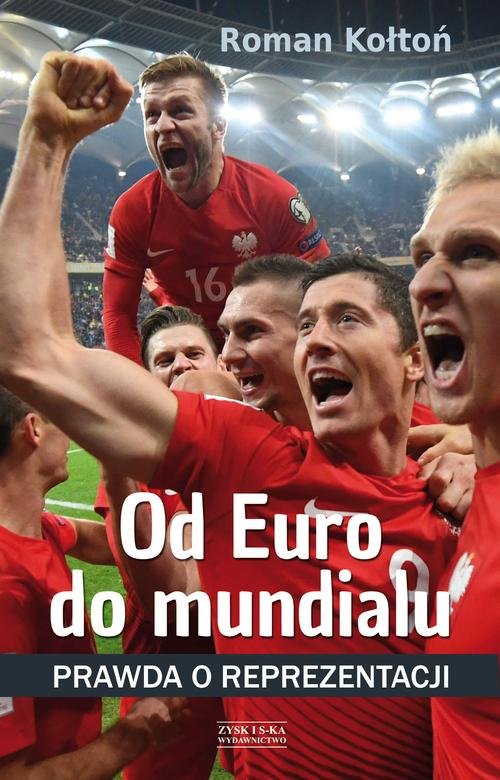 Image of Od Euro do mundialu Prawda o reprezentacji