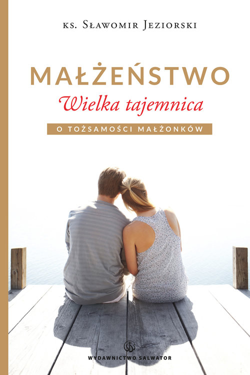 Image of Małżeństwo Wielka tajemnica O tożsamości małżonków