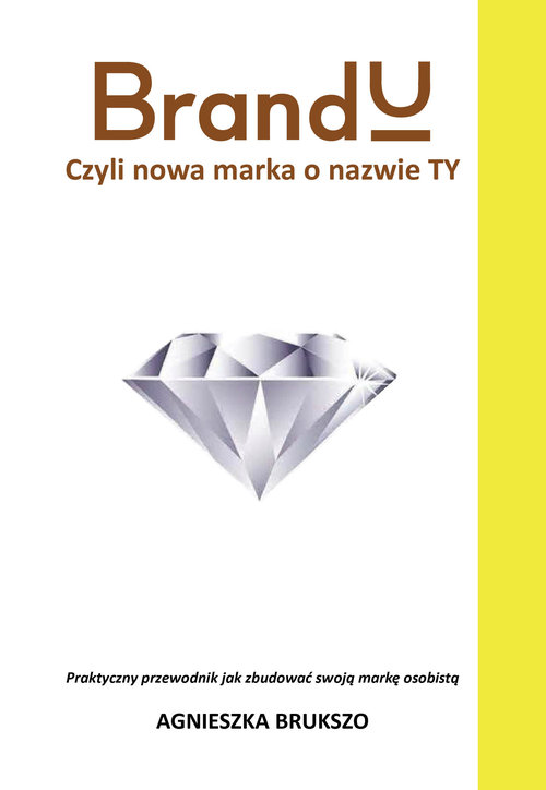 Image of BrandU Czyli nowa marka o nazwie TY Praktyczny przewodnik jak zbudować swoją markę osobistą