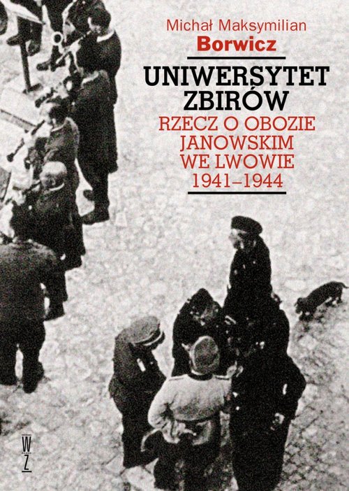 Image of Uniwersytet zbirów Rzecz o Obozie Janowskim we Lwowie 1941–1944