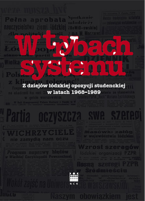Image of W trybach systemu Z dziejów łódzkiej opozycji studenckiej w latach 1968-1989