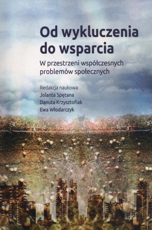 Image of Od wykluczenia do wsparcia W przestrzeni współczesnych problemów społecznych
