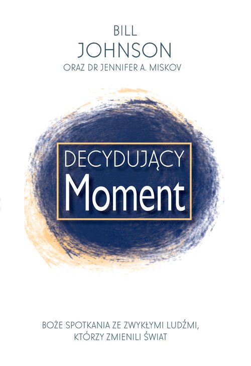 Image of Decydujący moment Boże spotkania ze zwykłymi ludźmi którzy zmienili świat