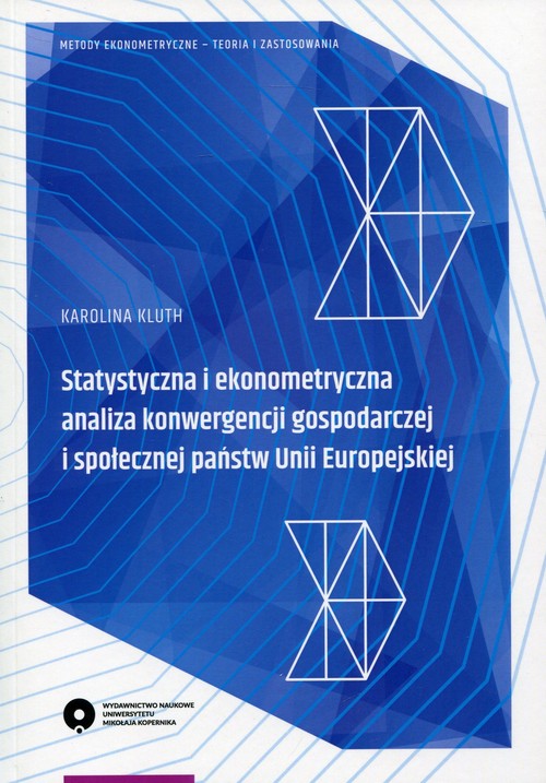 Image of Statystyczna i ekonometryczna analiza konwergencji gospodarczej i społecznej państwa Unii Europejskiej