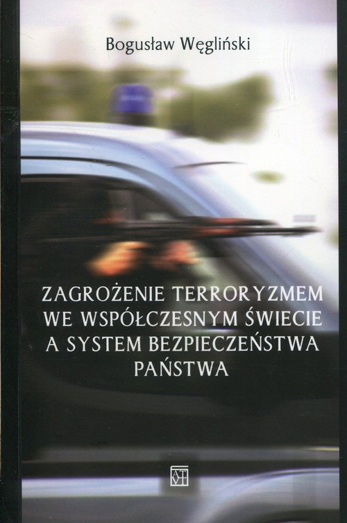 Image of Zagrożenie terroryzmem we współczesnym świecie a system bezpieczeństwa państwa