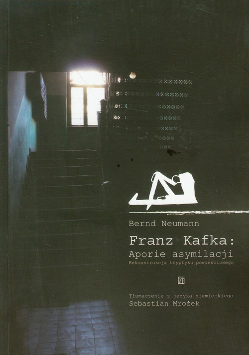 Image of Franz Kafka Aporie asymilacji Rekonstrukcja tryptyku powieściowego
