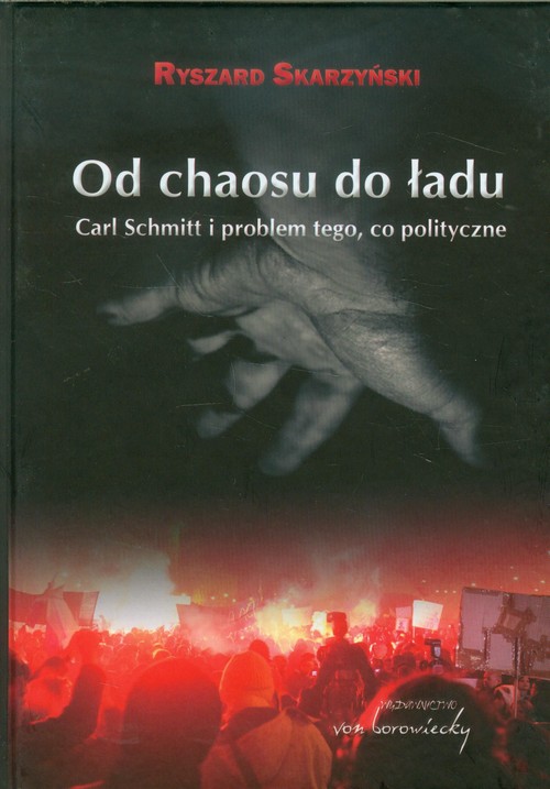 Image of Od chaosu do ładu Carl Schmitt i problem tego, co polityczne.