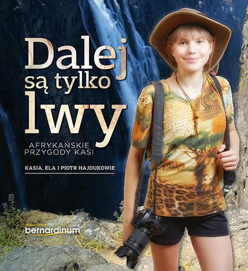 Image of Dalej są tylko lwy Afrykańskie przygody Kasi