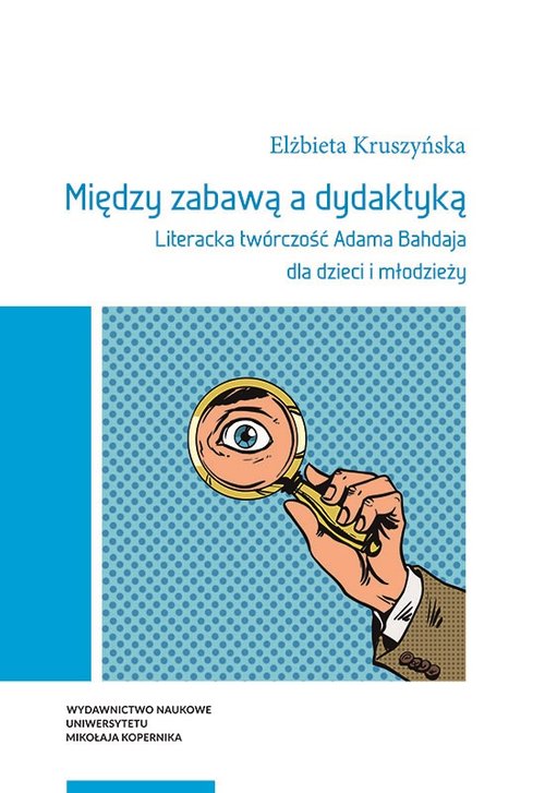 Image of Między zabawą a dydaktyką Literacka twórczość Adama Bahdaja dla dzieci i młodzieży