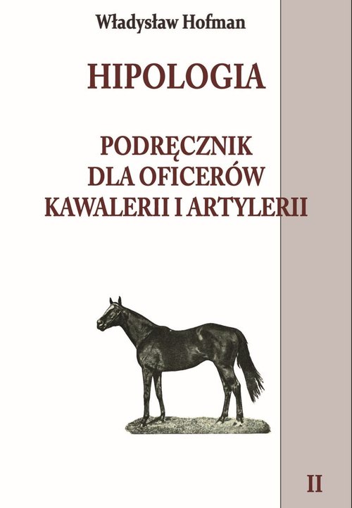 Image of Hipologia Podręcznik dla oficerów kawalerii i artylerii Tom 2
