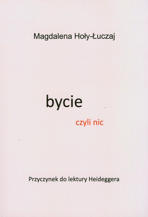 Image of Bycie czyli nic Przyczynek do lektury Heideggera
