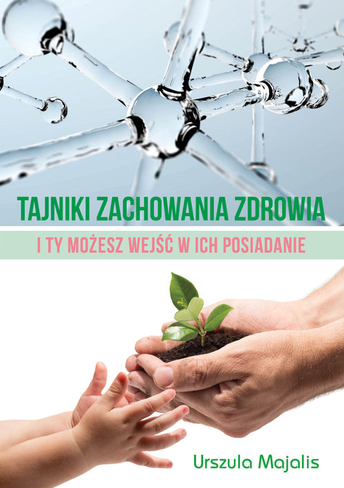 Image of Tajniki zachowania zdrowia I Ty możesz wejść w ich posiadanie
