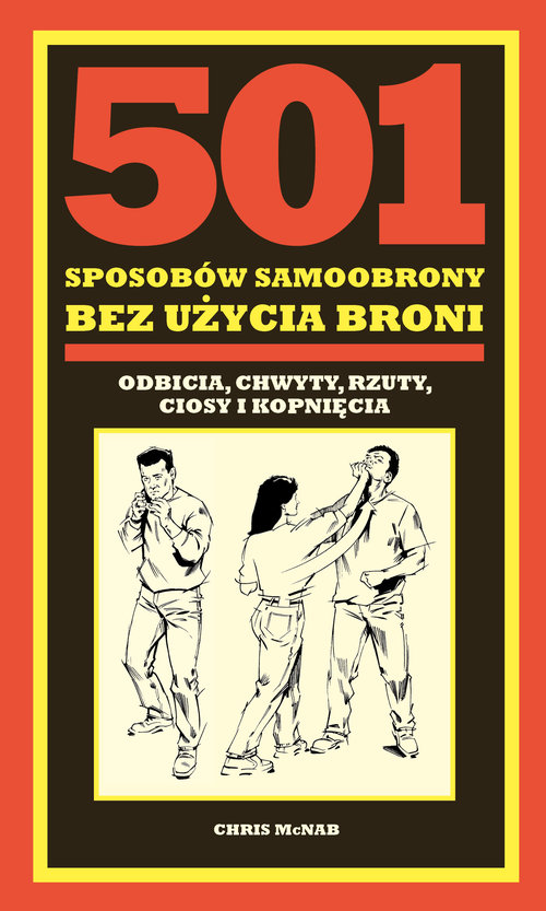 Image of 501 sposobów samoobrony bez użycia broni odbicia, chwyty, rzuty, ciosy i kopnięcia