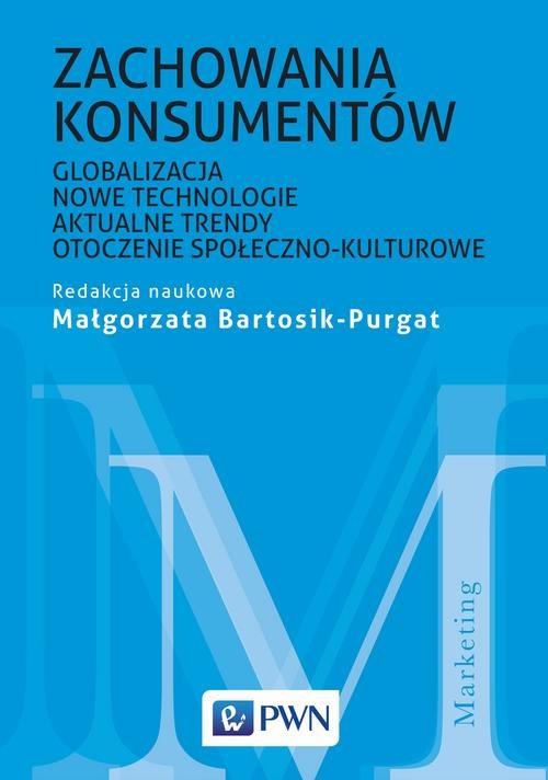 Image of Zachowania konsumentów Globalizacja, nowe technologie, aktualne trendy, otoczenie społeczno-kulturowe