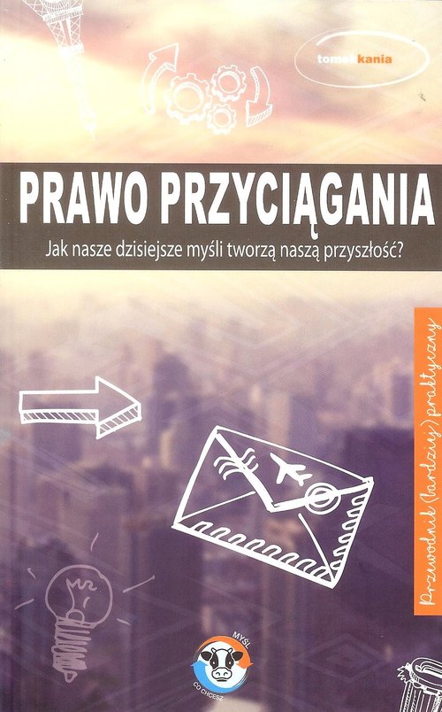 Image of Prawo przyciągania Jak nasze dzisiejsze mysli tworzą naszą przyszłość?