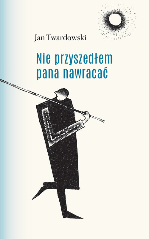 Image of Nie przyszedłem pana nawracać