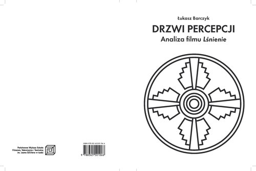 Image of Drzwi percepcji Analiza filmu Lśnienie jako punkt wyjścia do rozważań o metodzie twórczej Stanleya Kubricka