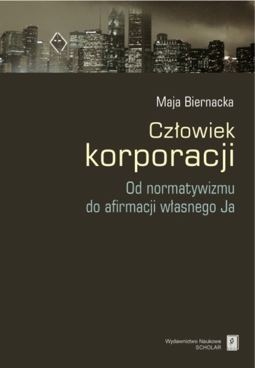 Image of Człowiek korporacji Od normatywizmu do afirmacji własnego Ja