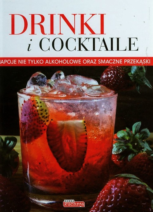 Image of Drinki i cocktaile Napoje nie tylko alkoholowe oraz smaczne przekąski