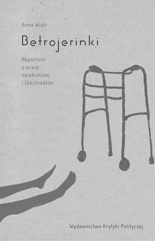 Image of Betrojerinki Reportaże o pracy opiekuńczej i (bez)nadziei