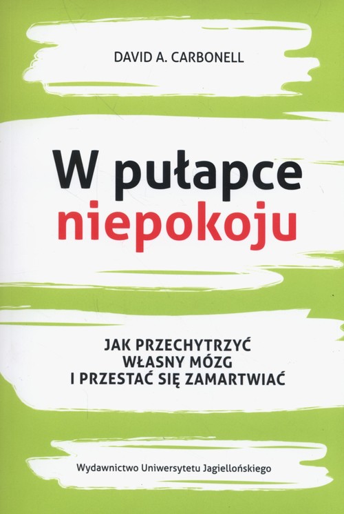 Image of W pułapce niepokoju Jak przechytrzyć własny mózg i przestać się zamartwiać