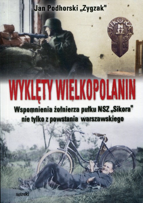 Image of Wyklęty Wielkopolanin Wspomnienia żołnierza pułku NSZ Sikora nie tylko z powstania warszawskiego
